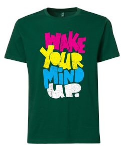 Wake Your Mind Up Green Tees