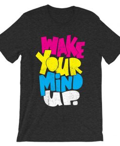 Wake Your Mind Up Grey Asphalt T shirts