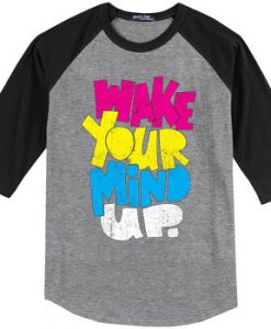 Wake Your Mind Up Grey Black Raglan T shirts