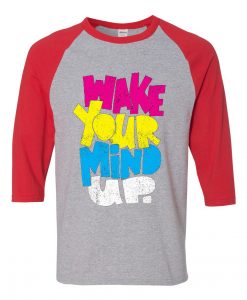 Wake Your Mind Up Grey Red Raglan T shirts