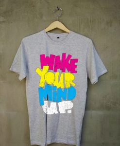 Wake Your Mind Up Grey T shirts