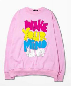 Wake Your Mind Up Pink Sweatshirts