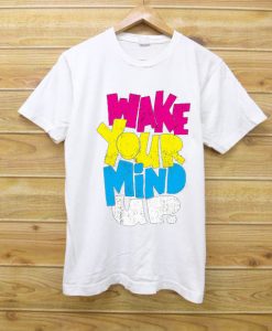 Wake Your Mind Up White T shirts