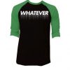 Whatever Black Green Raglan T shirts