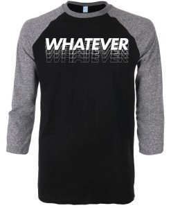 Whatever Black Grey Raglan T shirts