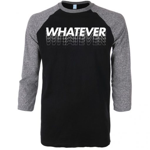 Whatever Black Grey Raglan T shirts