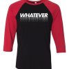 Whatever Black Red Raglan T shirts