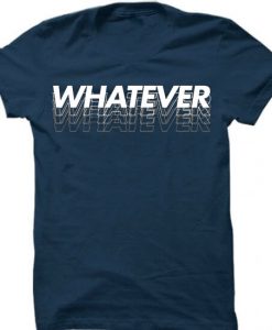 Whatever Blue Navy T shirts