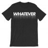 Whatever Grey T shirts