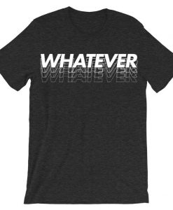 Whatever Grey T shirts