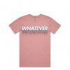 Whatever Pink Shoft T shirts