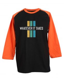 Whatever it take Black Orange Raglan T shirts