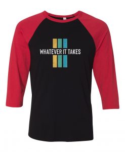 Whatever it take Black Red Raglan T shirts