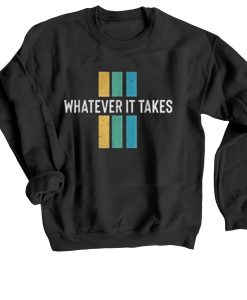 Whatever it take Black Sweatshirts