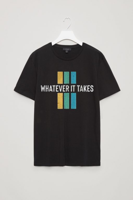 Whatever it take Black T shirts