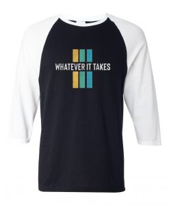 Whatever it take Black White Raglan T shirts