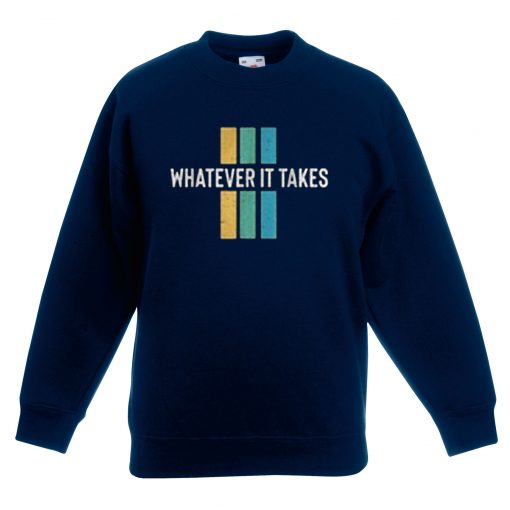 Whatever it take Blue Navy Sweatshirts