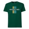 Whatever it take GreenT shirts