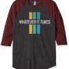 Whatever it take Grey Brown Raglan T shirts