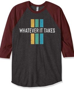 Whatever it take Grey Brown Raglan T shirts