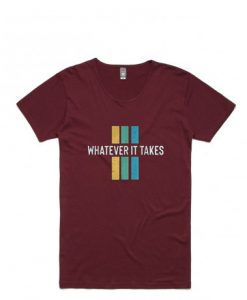 Whatever it take Maroon T shirts