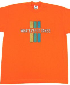 Whatever it take Orange T shirts