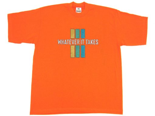 Whatever it take Orange T shirts