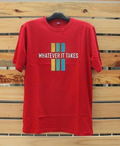 Whatever it take Red T shirts