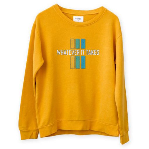 Whatever it take Yellow Sweatshirts