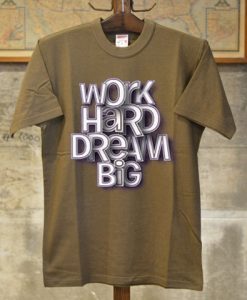 Work Hard Dream Big Brown T shirts