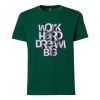 Work Hard Dream Big Green T shirts