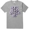 Work Hard Dream Big Grey T shirts