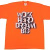 Work Hard Dream Big Orange T shirts