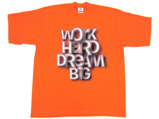 Work Hard Dream Big Orange T shirts