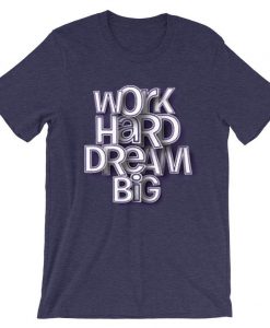 Work Hard Dream Big Purple T shirts