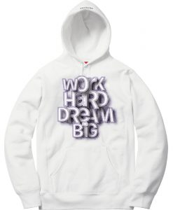 Work Hard Dream Big White Hoodie