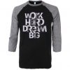 Work Hard Dream Black Grey Raglan T shirts