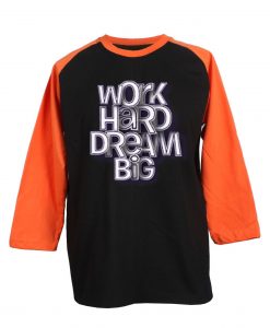 Work Hard Dream Black Orange Raglan T shirts