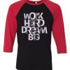 Work Hard Dream Black Red Raglan T shirts