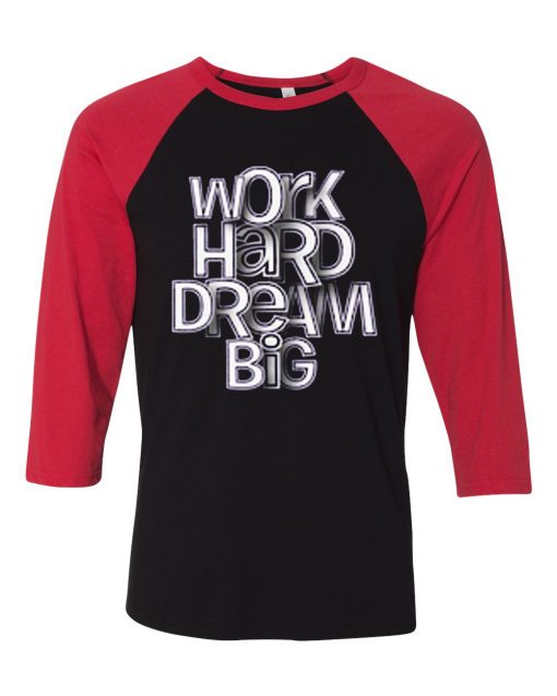 Work Hard Dream Black Red Raglan T shirts