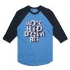 Work Hard Dream Blue Black Raglan T shirts