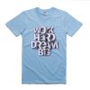 Work Hard Dream Blue Sky T shirts