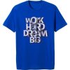 Work Hard Dream Blue T shirts