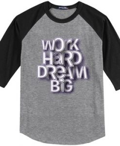 Work Hard Dream Grey BlackRaglan T shirts