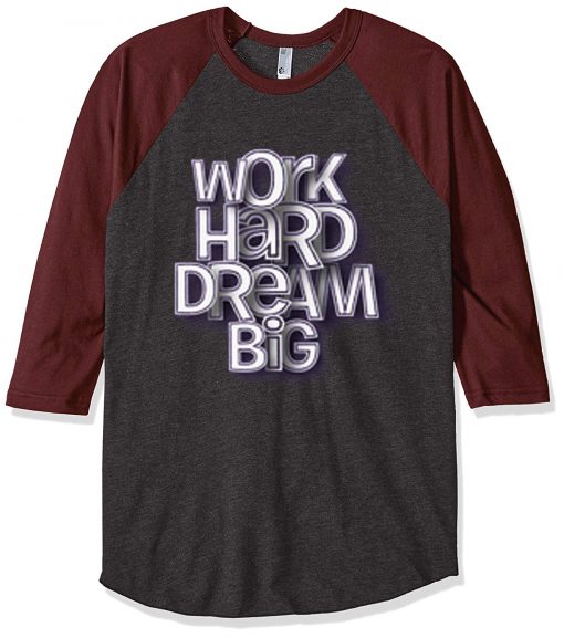 Work Hard Dream Grey Brown Raglan T shirts