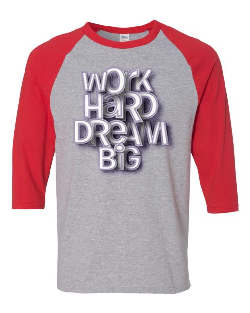 Work Hard Dream Grey Red Raglan T shirts