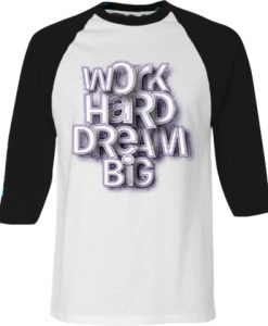 Work Hard Dream White Black Raglan T shirts