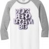 Work Hard Dream White Grey Raglan T shirts