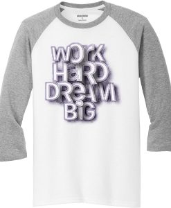 Work Hard Dream White Grey Raglan T shirts