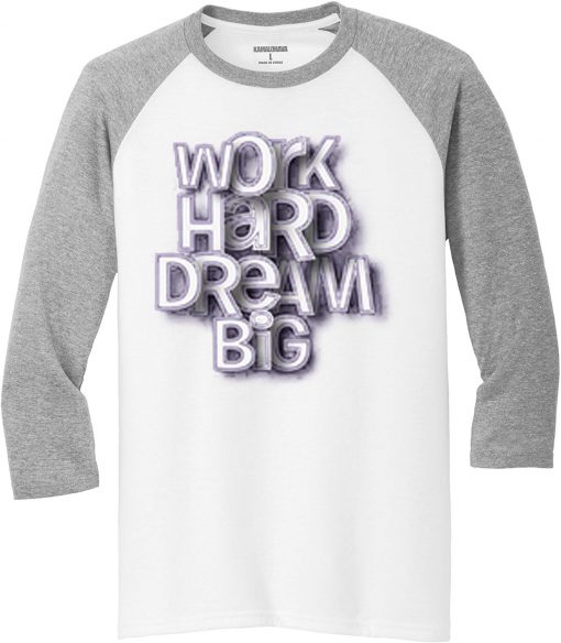 Work Hard Dream White Grey Raglan T shirts